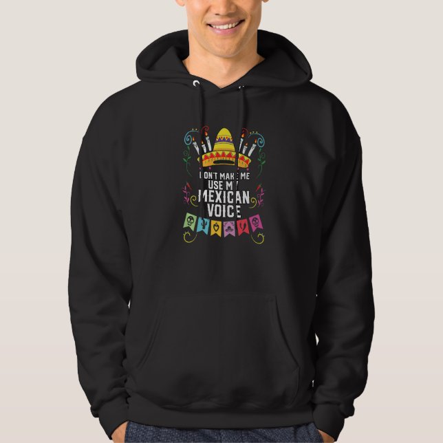 Don't Make Me Use My Mexican Voice Mexico Pride   Hoodie (Front)