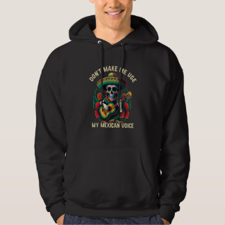 Don't Make Me Use My Mexican Voice Mexico Pride Hoodie