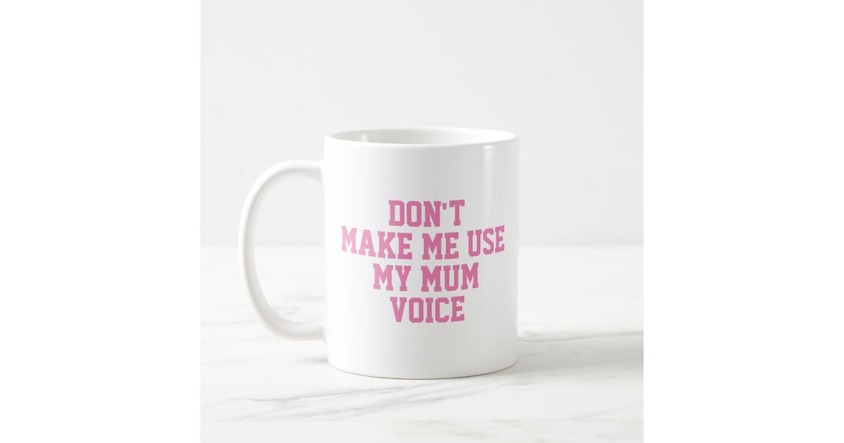 Don't Make Me Use My Mom Voice - Engraved Stainless Steel Tumbler, Funny  Gift For Mom, Mom Mug