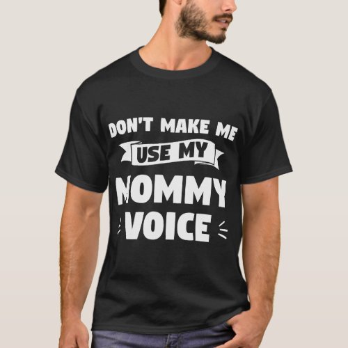 Dont Make Me Use My Mommy Voice LGBT Pride Awarene T_Shirt