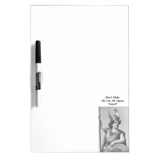 Don't Make me use my Opera voice Dry-Erase Board (Front)