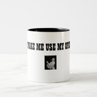 DON'T MAKE ME USE MY OPERA VOICE Two-Tone COFFEE MUG