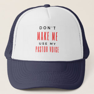Don't Make Me Use My Pastor Voice bl Trucker Hat