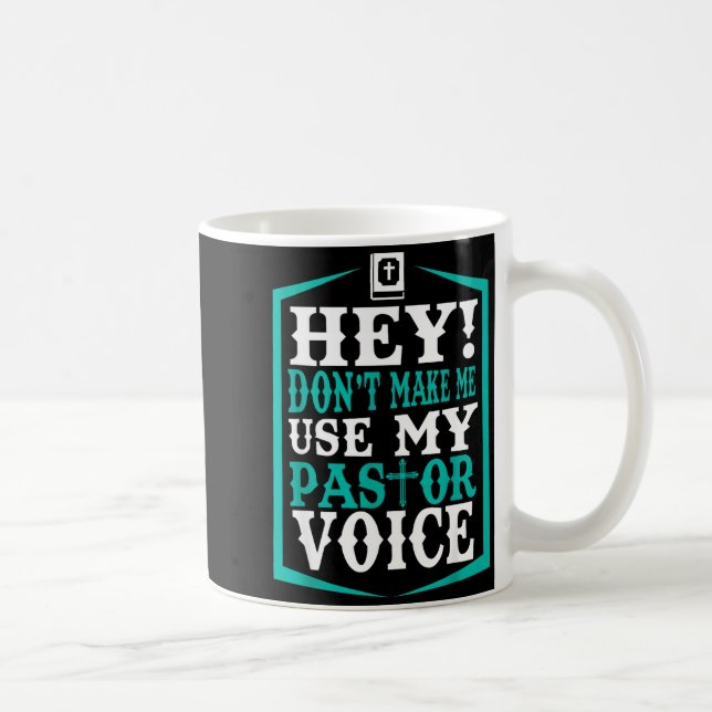 Don't Make Me Use My Pastor Voice Funny Pastor  Coffee Mug (Right)