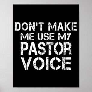 Dont Make Me Use My Pastor Voice Funny Pastor  Poster