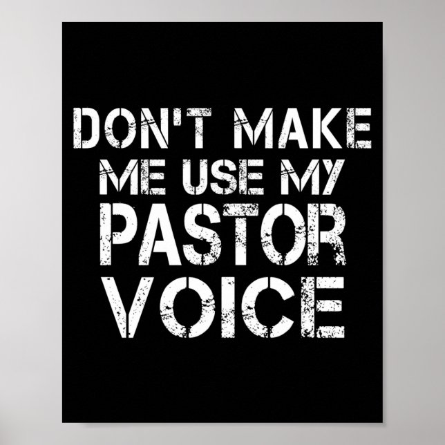 Dont Make Me Use My Pastor Voice Funny Pastor  Poster (Front)