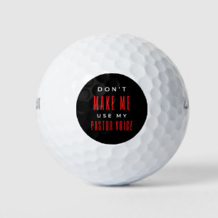 Don't Make Me Use My Pastor Voice Golf Balls