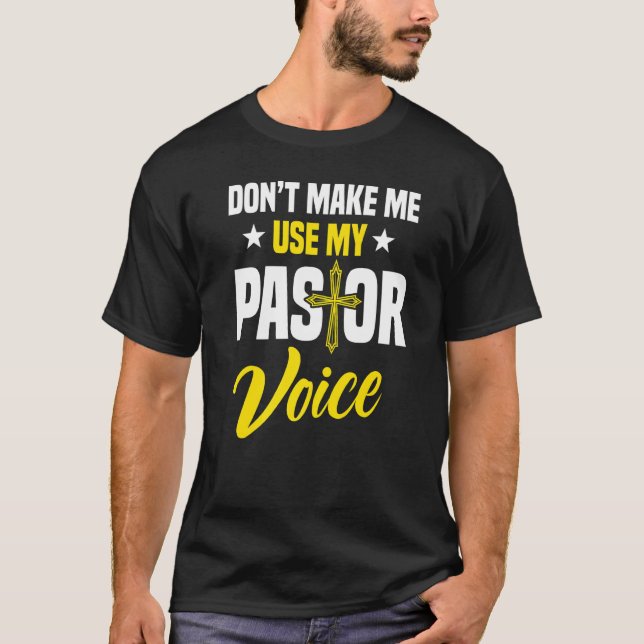Don't Make Me Use My Pastor Voice Religion Preache T-Shirt (Front)