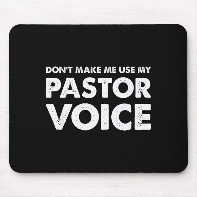 Dont Make Me Use My Pastor Voice Shirt, Funny Past Mouse Pad (Front)