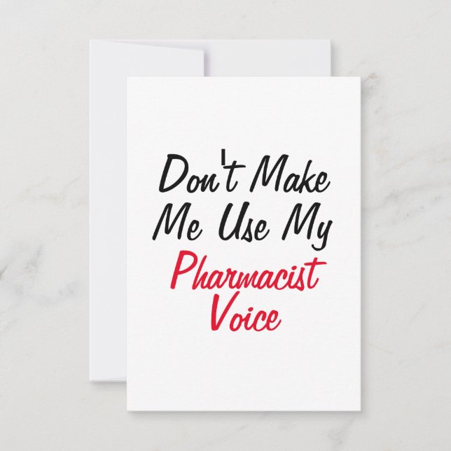 Don't Make Me Use My Pharmacist Voice  Card (Front)