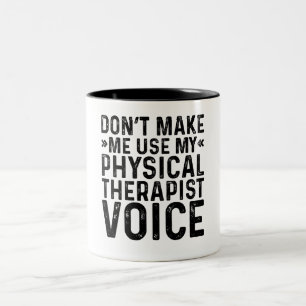 Don't Make Me Use My Physical Therapist Voice Two-Tone Coffee Mug