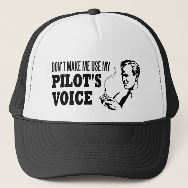 Don't Make Me Use My Pilot's Voice Trucker Hat (Front)