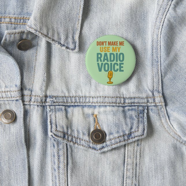Dont Make Me Use My Radio Voice Funny Broadcaster Button (In Situ)