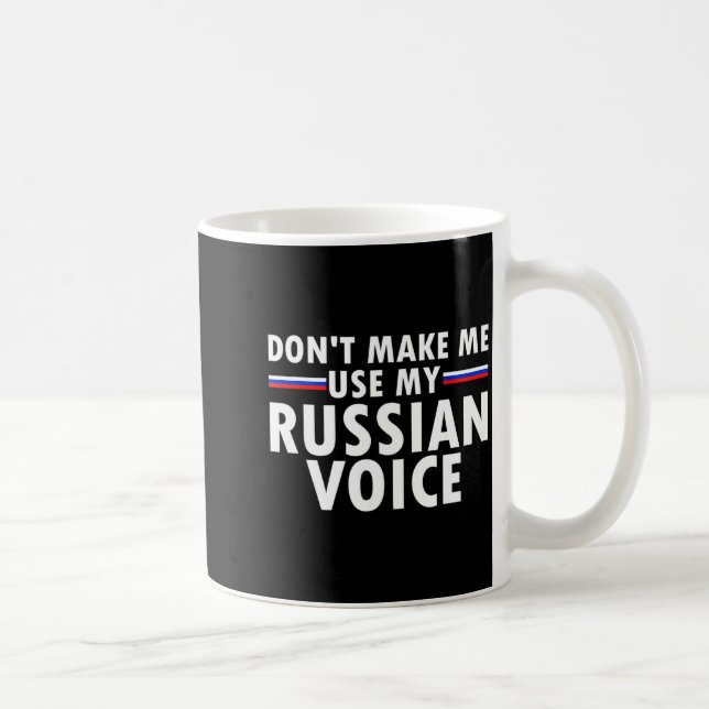Don't Make Me Use My Russian Voice Funny Russian A Coffee Mug (Right)