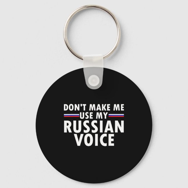 Don't Make Me Use My Russian Voice Funny Russian A Keychain (Front)