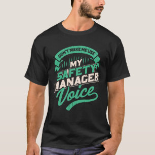 Don't Make Me Use My Safety Manager Voice T-Shirt