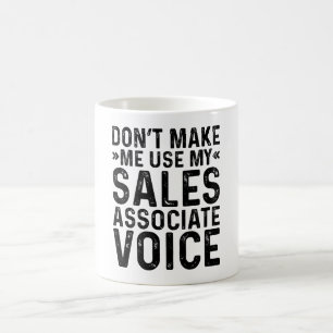 Don't Make Me Use My Sales Associate Voice Coffee Mug