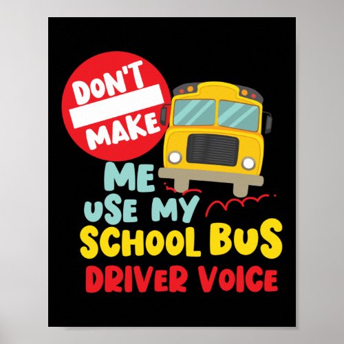 Dont Make Me Use My School Bus Driver Voice Poster