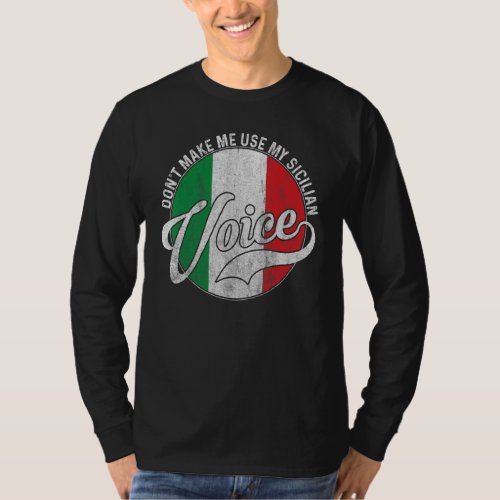 Dont Make Me Use My Sicilian Voice Sicily Convers T_Shirt
