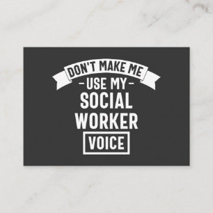 Don't Make Me Use My Social Worker Voice Business Card