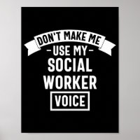 Don't Make Me Use My Social Worker Voice