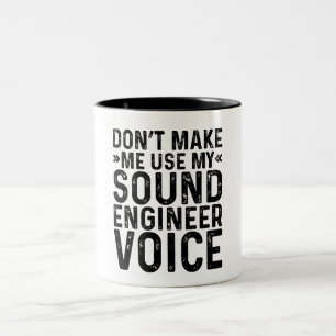 Don't Make Me Use My Sound Engineer Voice Two-Tone Coffee Mug