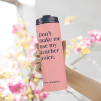 Don't make me use my teacher voice Pink 