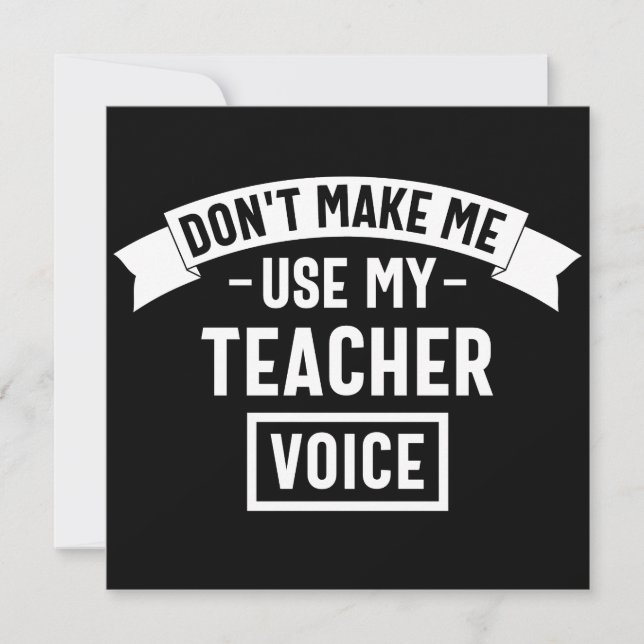 don't make me use my teacher voice save the date (Front)