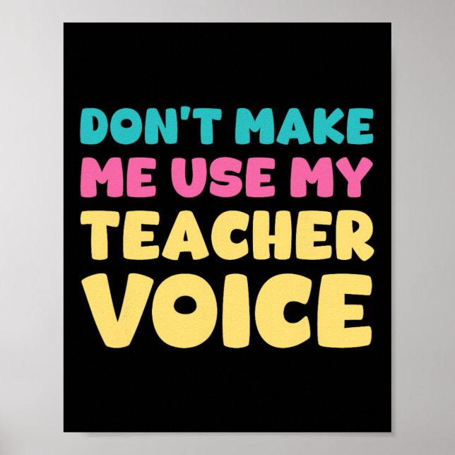 Don't Make Me Use My Teacher Voice Teaching Surviv Poster (Front)