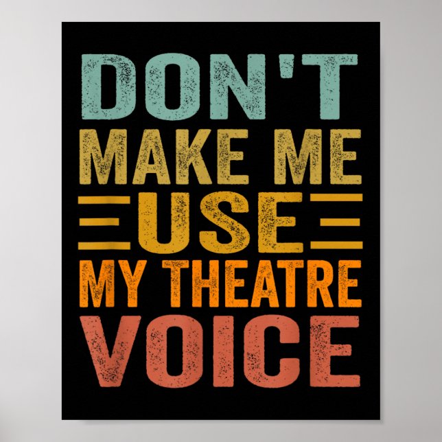 Don't Make Me Use My Theatre Voice - Funny Musical Poster (Front)