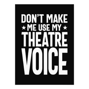 Don't Make Me Use My Theatre Voice - Musical Photo Print