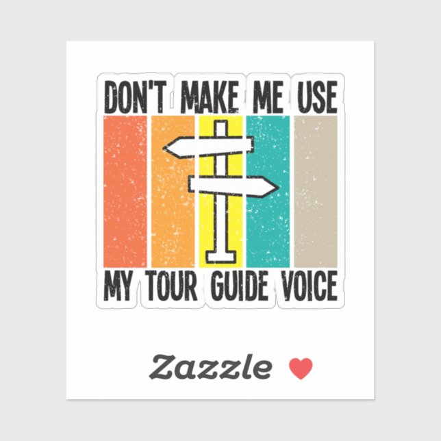 Don't Make Me Use My Tour Guide Voice Sticker (Sheet)