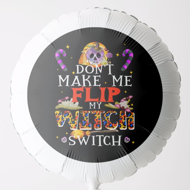 Don't Make Me Witch Switch, Funny Witch Halloween Balloon (Front)