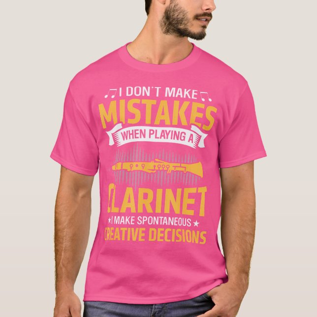 Don'T Make Mistakes Playing A Clarinet Creative De T-Shirt (Front)