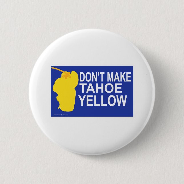 Don't make Tahoe yellow! Pinback Button (Front)