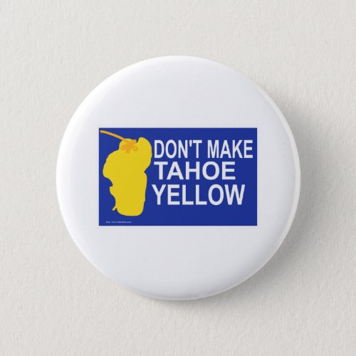 Dont make Tahoe yellow Pinback Button