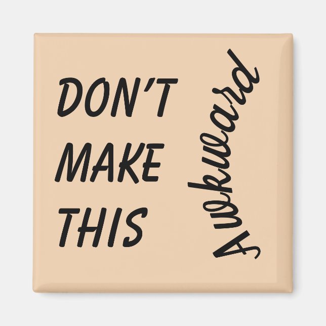 Don't make this awkward phrase Magnet (Front)