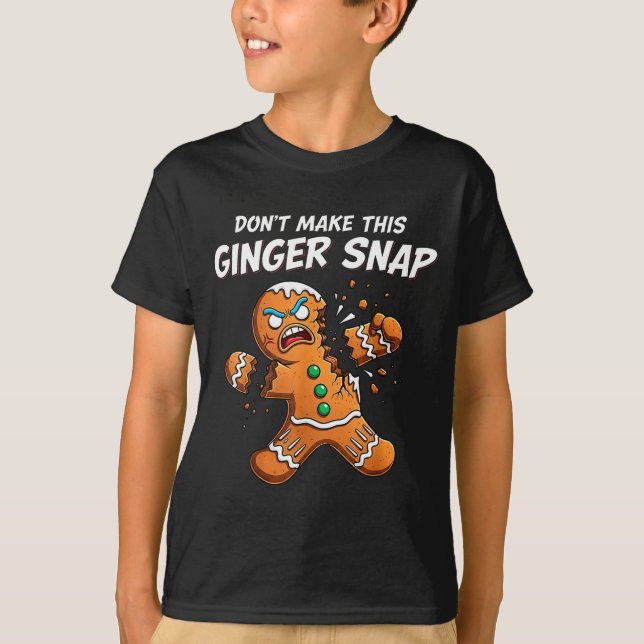 Don't Make This Ginger Snap Baker Gingerbread Chri T-Shirt (Front)