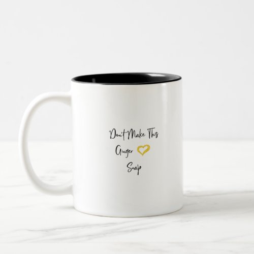 Dont Make This Ginger Snap Funny Redhair Two_Tone Coffee Mug