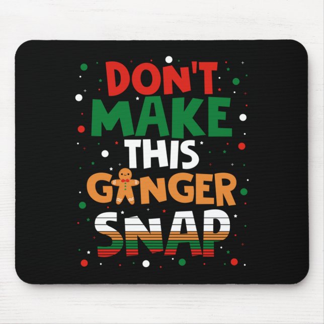 Don't Make This Ginger Snap Long Sleeve  Mouse Pad (Front)