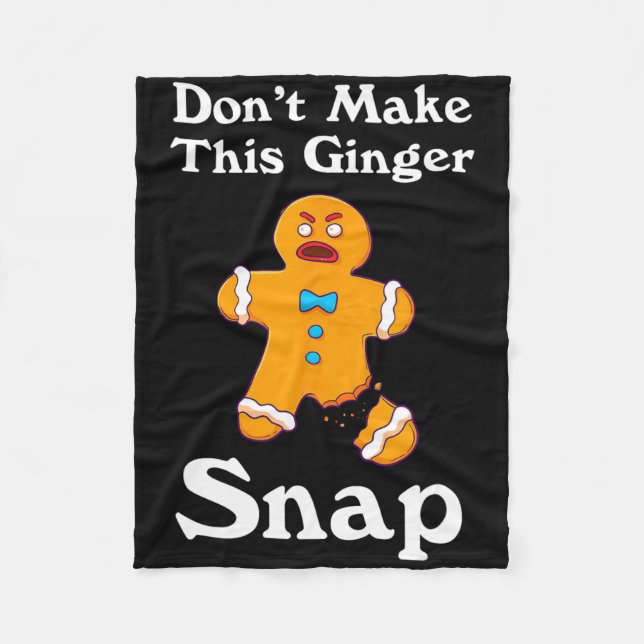 Don't Make This Ginger Snap Redhead Gift Christmas Fleece Blanket (Front)