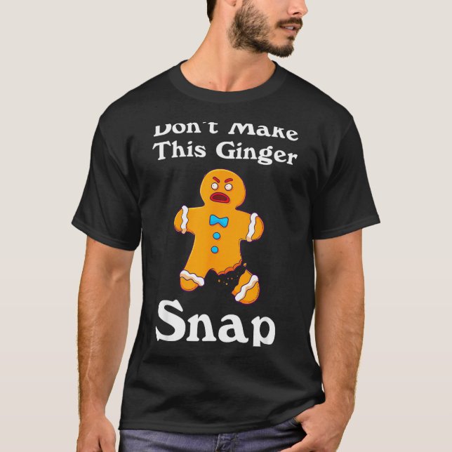 Don't Make This Ginger Snap Redhead Gift Christmas T-Shirt (Front)