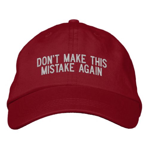 DONT MAKE THIS MISTAKE AGAIN EMBROIDERED BASEBALL CAP