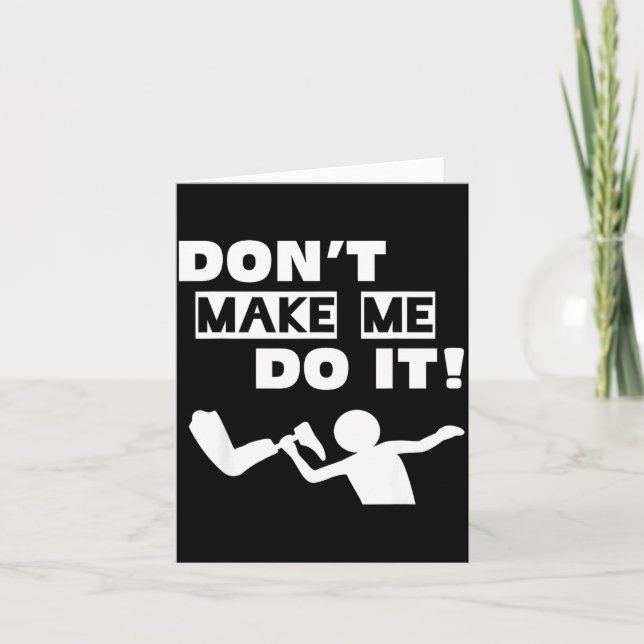Don't Me Don' It Card (Front)