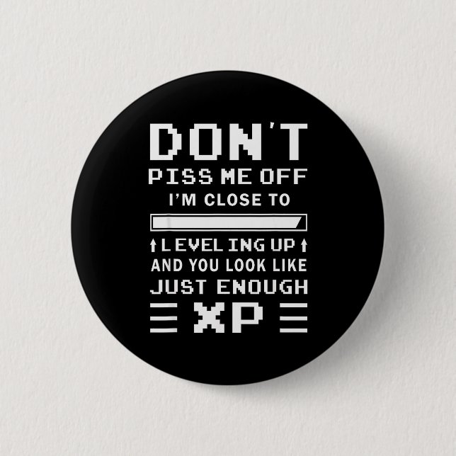 Don't Me Off I'm Close To Leveling Up Funny Gamer  Button (Front)