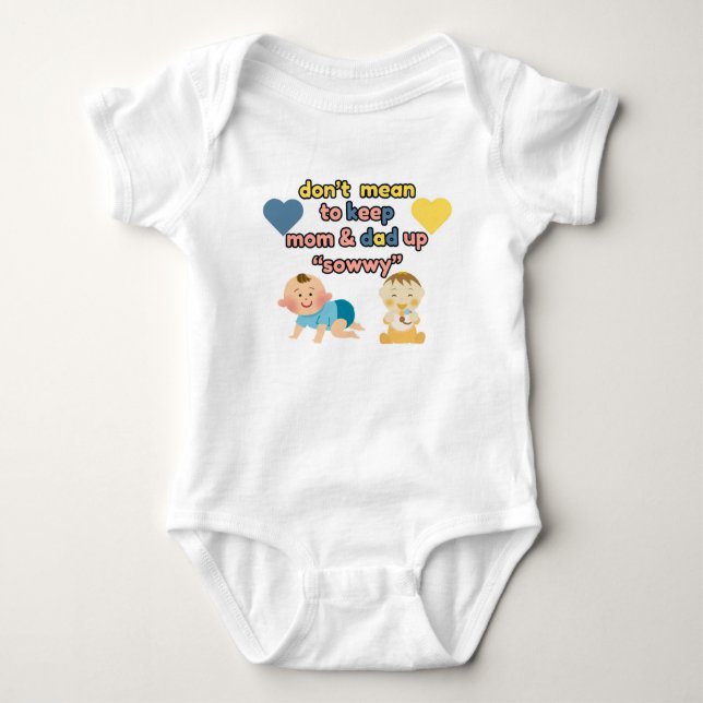 Don't Mean to Keep Mom & Dad Up Baby Body Suit Baby Bodysuit (Front)