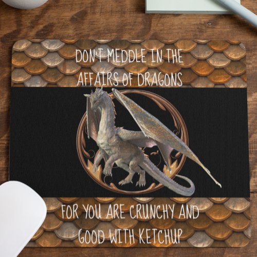 Dont Meddle In Affairs of Dragons Funny Mouse Pad