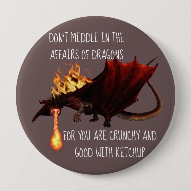 Don't Meddle in the Affairs of Dragons Button (Front)