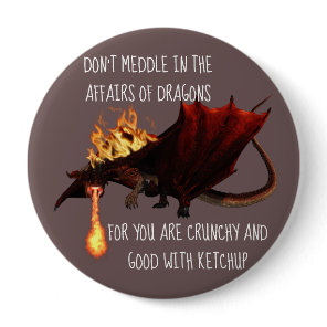 Don't Meddle in the Affairs of Dragons Button
