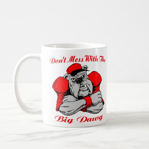 Dont Mess Big Dog Coffee Mug